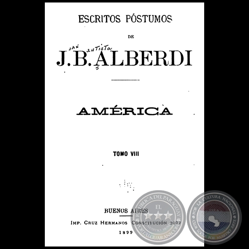 ESCRITOS PÓSTUMOS DE JUAN BAUTISTA ALBERDI - TOMO VIII - Año 1899